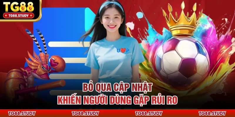 Bỏ qua cập nhật khiến người dùng gặp rủi ro