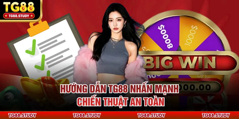 Hướng dẫn TG88 nhấn mạnh chiến thuật an toàn